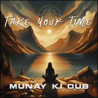Munay Ki Dub - &quot;Take Your Time&quot;
