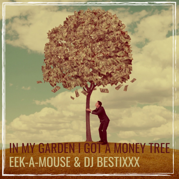 Eek-A-Mouse &amp; Dj Bestixxx - &quot;In My Garden I Got a Money Tree&quot;