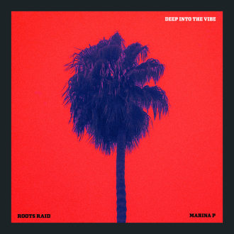 Marina P &amp; Roots Raid - &quot;Deep Into The Vibe&quot;