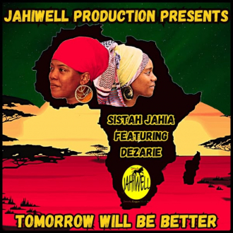 Sister Jahia ft. Dezarie - &quot;Tomorrow Will Be Better&quot;
