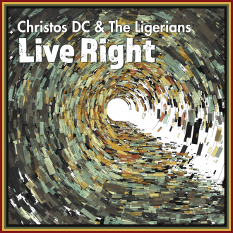 Christos DC &amp; The Ligerians - &quot;Live Right&quot;
