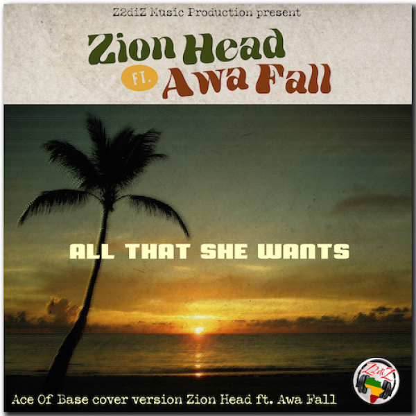 Zion Head &amp; Awa Fall - &quot;All That She Wants&quot;