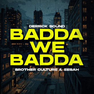 Brother Culture &amp; Eesah &amp; Derrick Sound - &quot;Badda We Badda&quot;