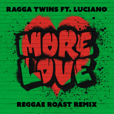 Luciano &amp; Ragga Twins – &quot;More Love&quot; (Reggae Roast Remix)