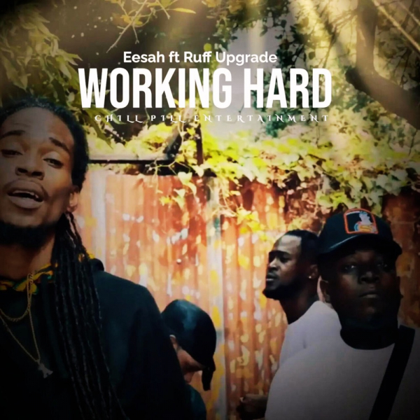 Eesah ft. Ruff Upgrade - &quot;Working Hard&quot;