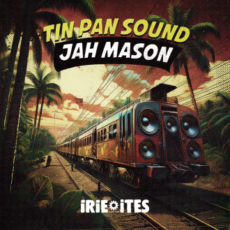 Jah Mason &amp; Irie Ites - &quot;Tin Pan Sound&quot;