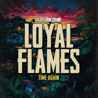 Little Lion Sound ft. Loyal Flames - &quot;Time Again&quot;