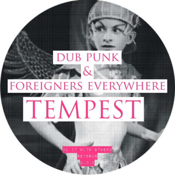 Dub Punk &amp; Foreigners Everywhere - &quot;Tempest&quot;