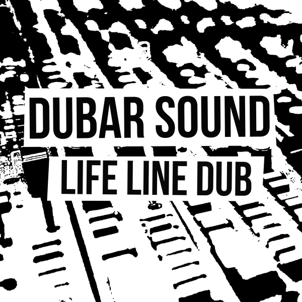 Dubar Sound- &quot;Life Line Dub&quot;