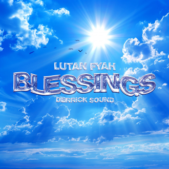 Lutan Fyah &amp; Derrick Sound - &quot;Blessings&quot;