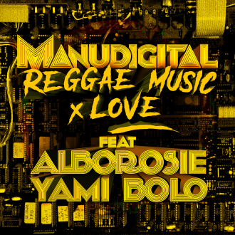 Manudigital ft. Alborosie &amp; Yami Bolo - &quot;Reggae Music &amp; Love&quot;
