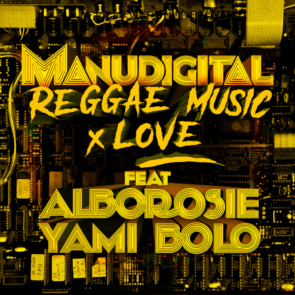 Manudigital ft. Alborosie &amp; Yami Bolo - &quot;Reggae Music &amp; Love&quot;