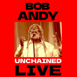 Bob Andy - &quot;Unchained Live&quot;