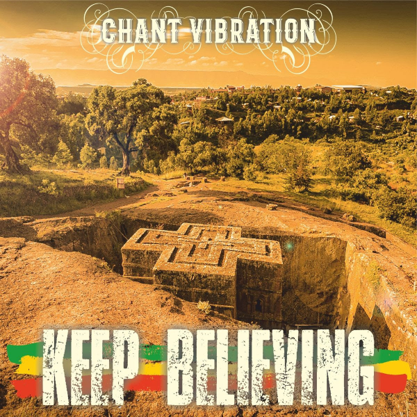 Chant Vibration - &quot;Keep Believing&quot;