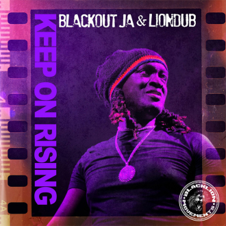 Blackout JA &amp; Liondub - &quot;Keep On Rising&quot;