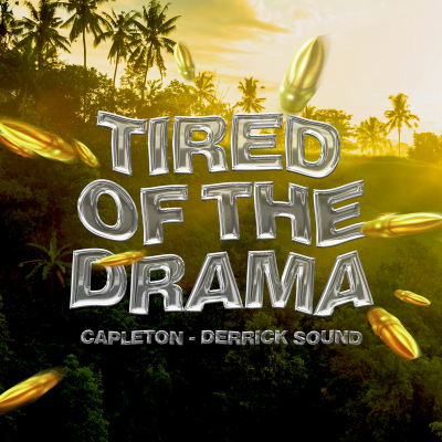 Capleton &amp; Derrick Sound - &quot;Tired Of The Drama&quot;