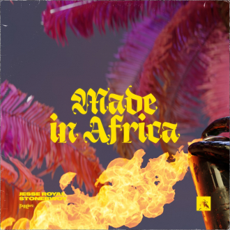 Stonebwoy, Jesse Royal &amp; Jugglerz - &quot;Made In Africa&quot;