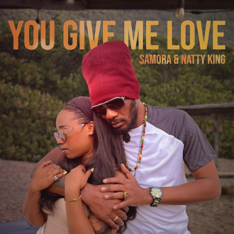 Samora &amp; Natty King - &quot;You Give Me Love&quot;