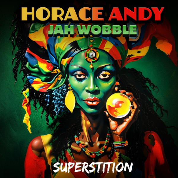 Horace Andy &amp; Jah Wobble - &quot;Superstition&quot;