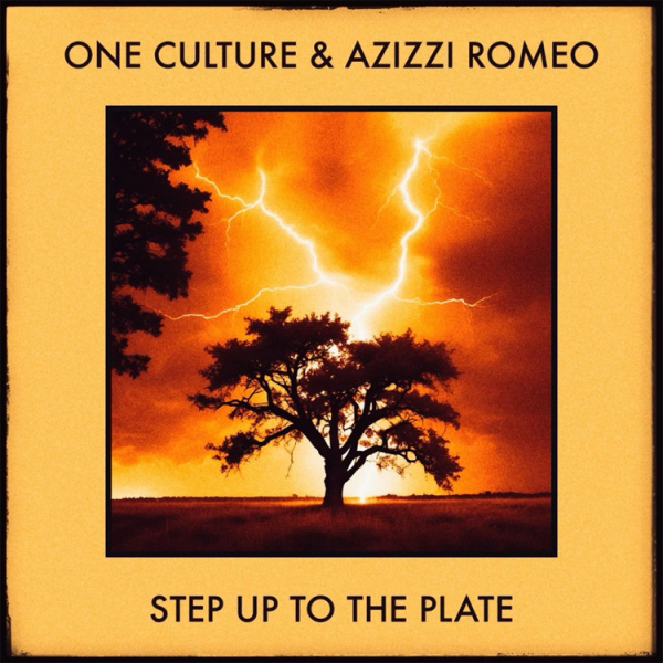 One Culture &amp; Azizzi Romeo - &quot;Step Up to the Plate&quot;