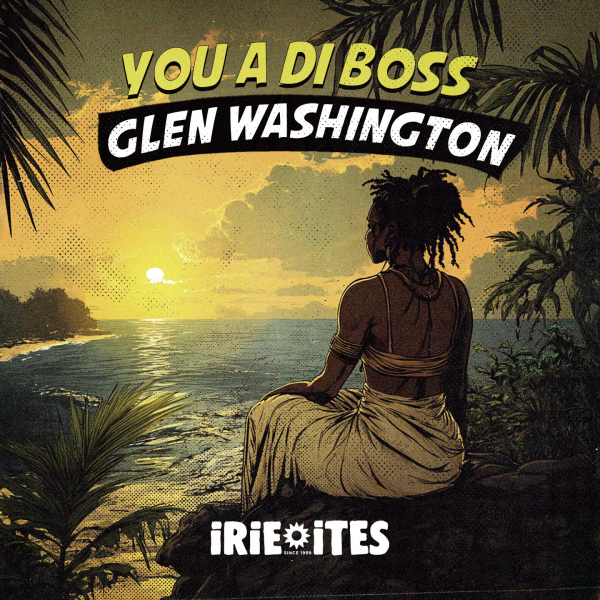 Glen Washington &amp; The Ligerians &amp; Irie Ites - &quot;You A Di Bos&quot;