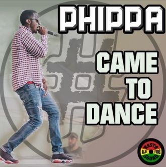 Phippa ft. Rasta Altitude Sound - &quot;Came To Dance&quot;