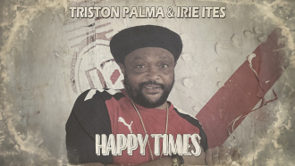 Triston Palma &amp; Irie Ites - &quot;Happy Times&quot;