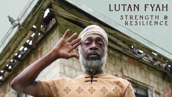 Lutan Fyah - &quot;Strength &amp; Resilience&quot;