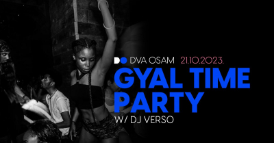 Gyal Party Time u Dva Osam