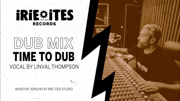 Irie Ites &amp; Linval Thompson - &quot;Time To Dub&quot;