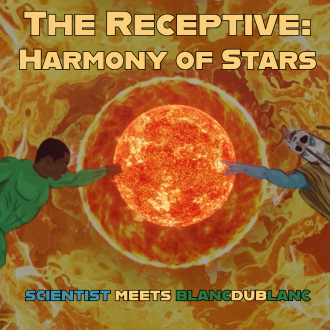 Scientist meets Blanc du Blanc - &quot;The Receptive: Harmony Of Stars&quot;