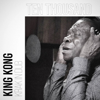 King Kong &amp; Krak In Dub - &quot;Ten Thousand&quot;