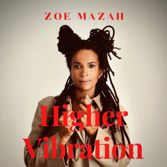 Zoe Mazah - &quot;Higher Vibration&quot;