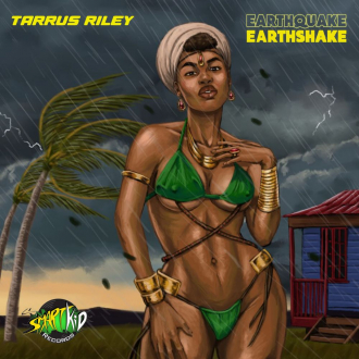 Tarrus Riley - &quot;Earthquake Earthshake&quot;