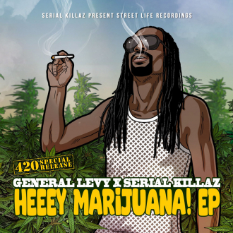 General Levy &amp; Serial Killaz  - &quot;Heeey Marijuana&quot;