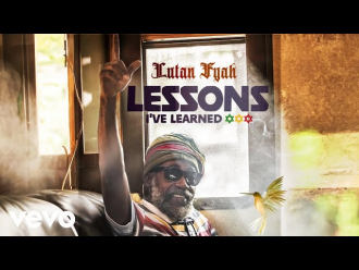 Lutan Fyah - &quot;Lessons I&#039;ve Learned&quot;