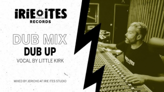 Irie Ites &amp; Little Kirk &amp; The Ligerians - &quot;Dub Up&quot;