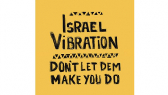 Israel Vibration - &quot;Don&#039;t Let Dem Make You Do&quot;