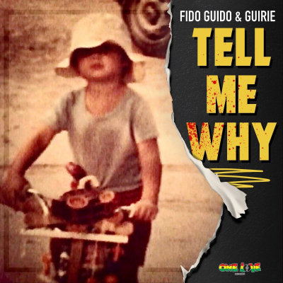 Fido Guido &amp; GuIRIE - &quot;Tell Me Why&quot;