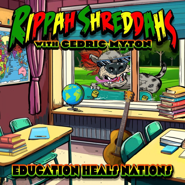 Rippah Shreddahs ft. Cedric Myton - &quot;Education Heals Nations&quot;