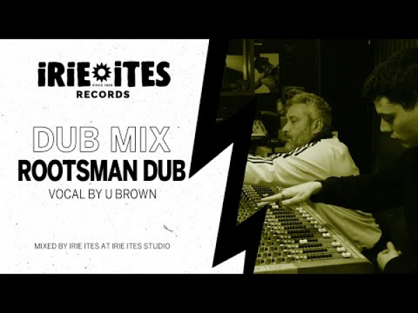 Irie Ites &amp; The Ligerians &amp; U Brown - &quot;Rootsman Dub&quot;