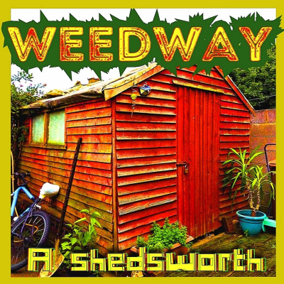 Weedway - &quot;A Shedsworth&quot;
