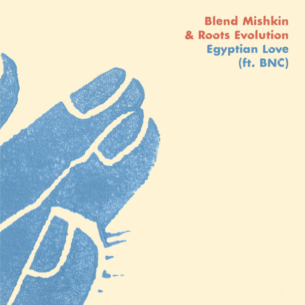Blend Mishkin &amp; Roots Evolution feat. BNC - &quot;Egyptian Love&quot;