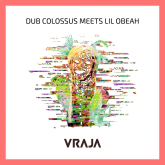 Lil Obeah meets Dub Colossus - &quot;Vraja&quot;