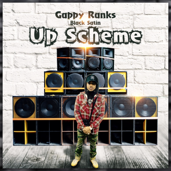 Gappy Ranks &amp; Black Satin - &quot;Up Scheme&quot;