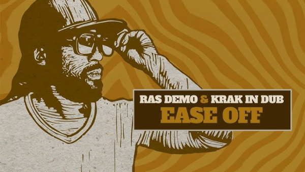 Ras Demo &amp; Krak In Dub - &quot;Ease Off&quot;