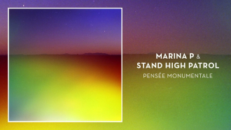 Marina P &amp; Stand High Patrol - &quot;Pensée Monumentale&quot;