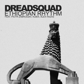 Dreadsquad ft. Piotr Zabrodzki, Kubix, Alex Hazas - &quot;Ethiopian Rhythm&quot;