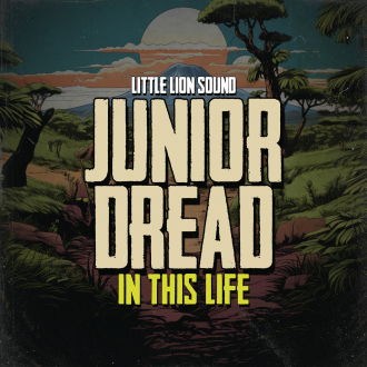 Little Lion Sound &amp; Junior Dread - &quot;In This Life&quot;