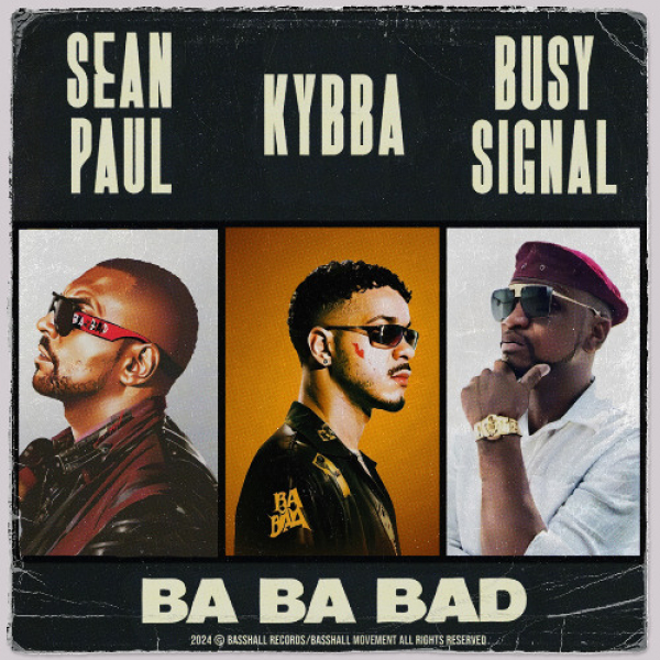 Sean Paul, Kybba, Busy Signal - &quot;Ba Ba Bad&quot;